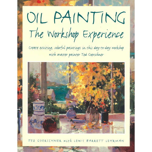[특가판매]Oil painting: The Workshop Experience By Ted Goerschner with Lewis Barrett