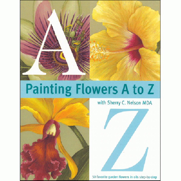 [특가판매]Painting Flowers A to Z with Sherry C. Nelson, MDA